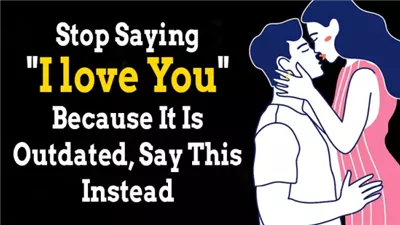 Stop Saying “I love You” Because It Is Outdated, Say This Instead