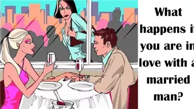What happens if you are in love with a married man?